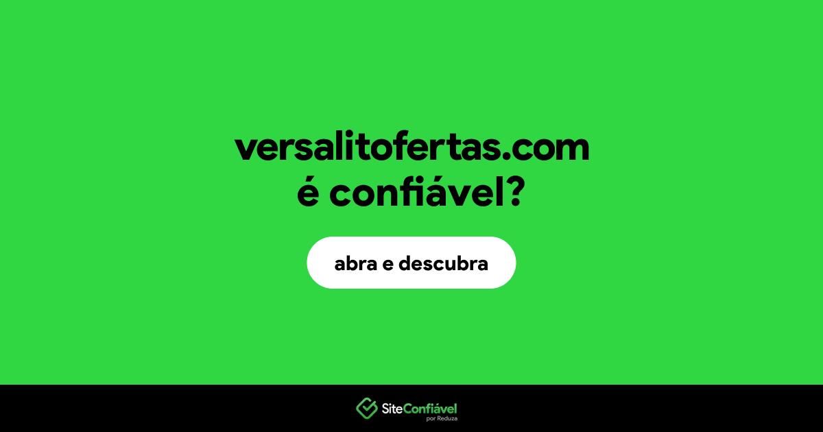 O site versalitofertas.com é confiável?