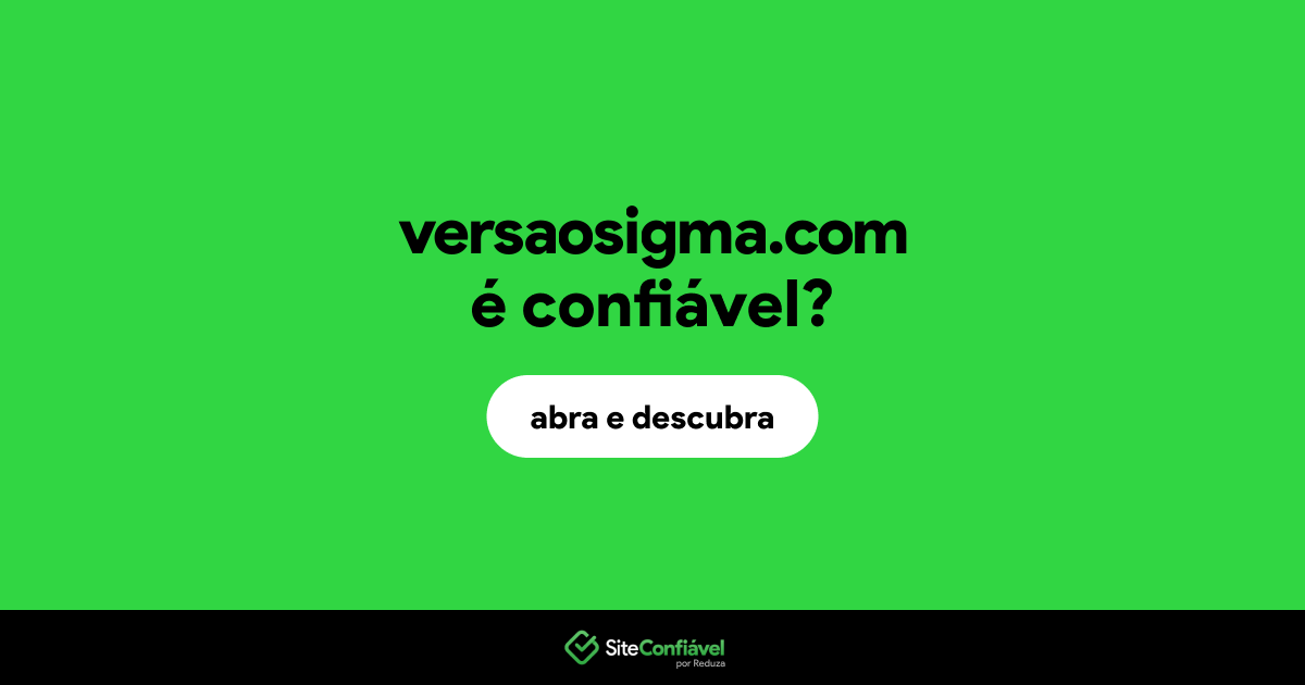 O site versaosigma.com é confiável?