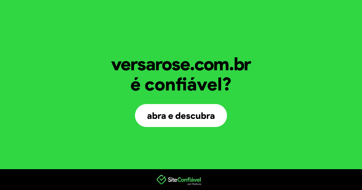 O site versarose.com.br é confiável?
