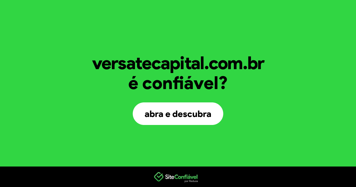O site versatecapital.com.br é confiável?