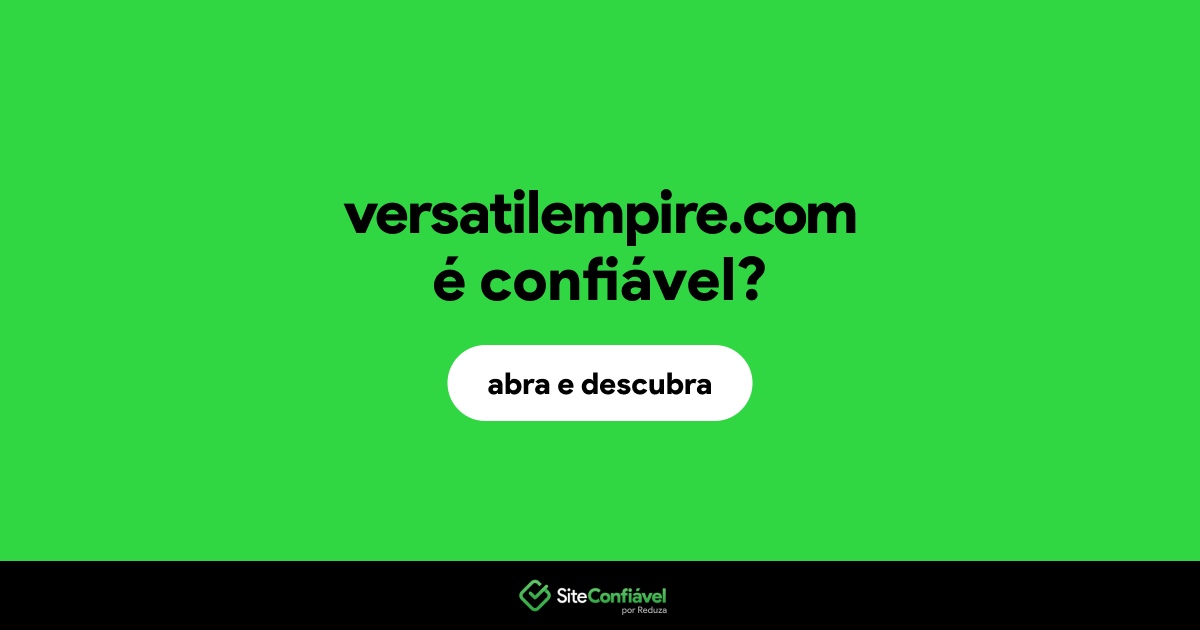 O site versatilempire.com é confiável?