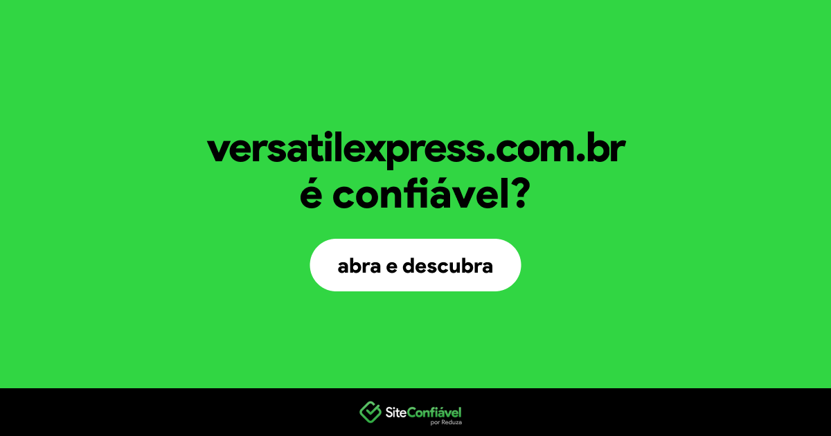 O site versatilexpress.com.br é confiável?