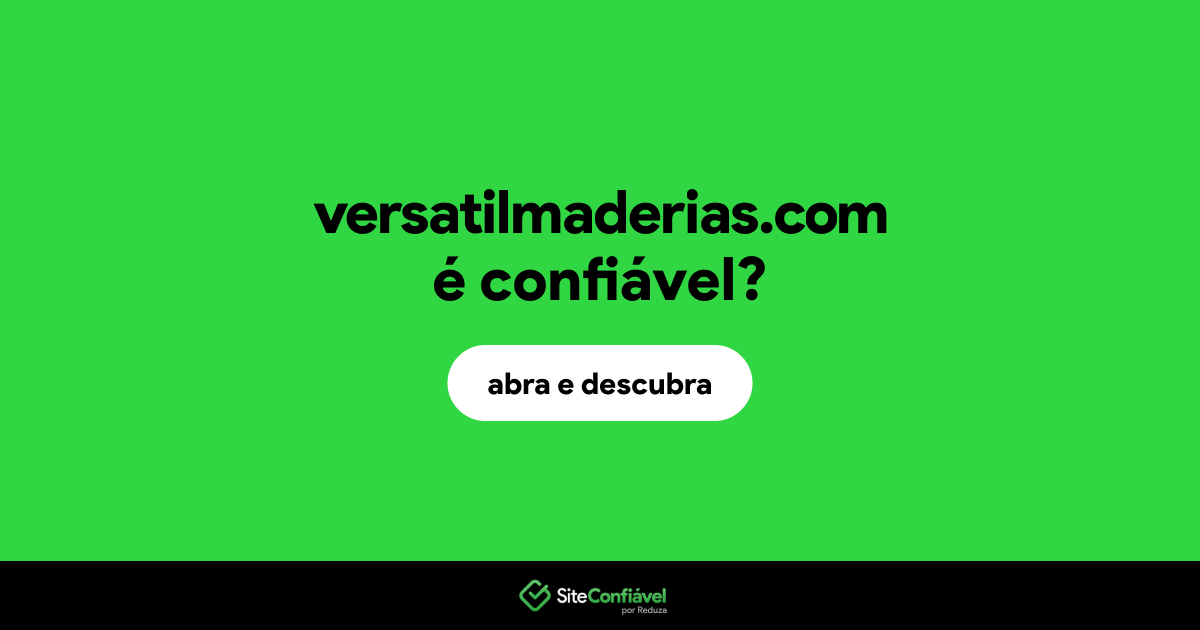 O site versatilmaderias.com é confiável?