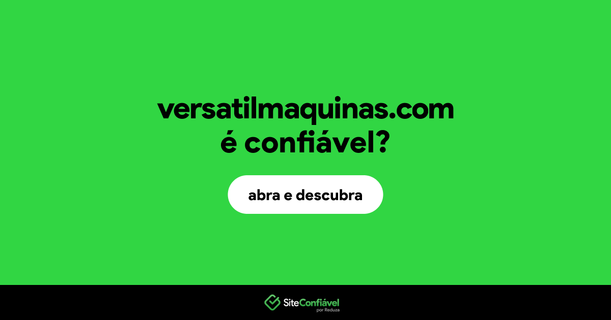 O site versatilmaquinas.com é confiável?