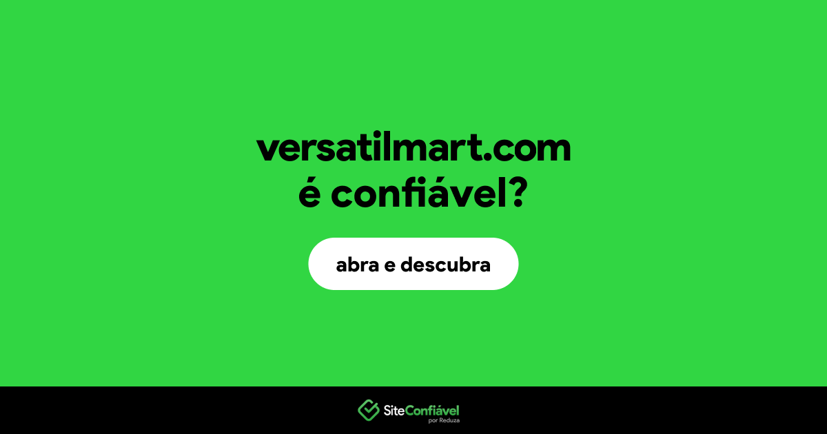 O site versatilmart.com é confiável?