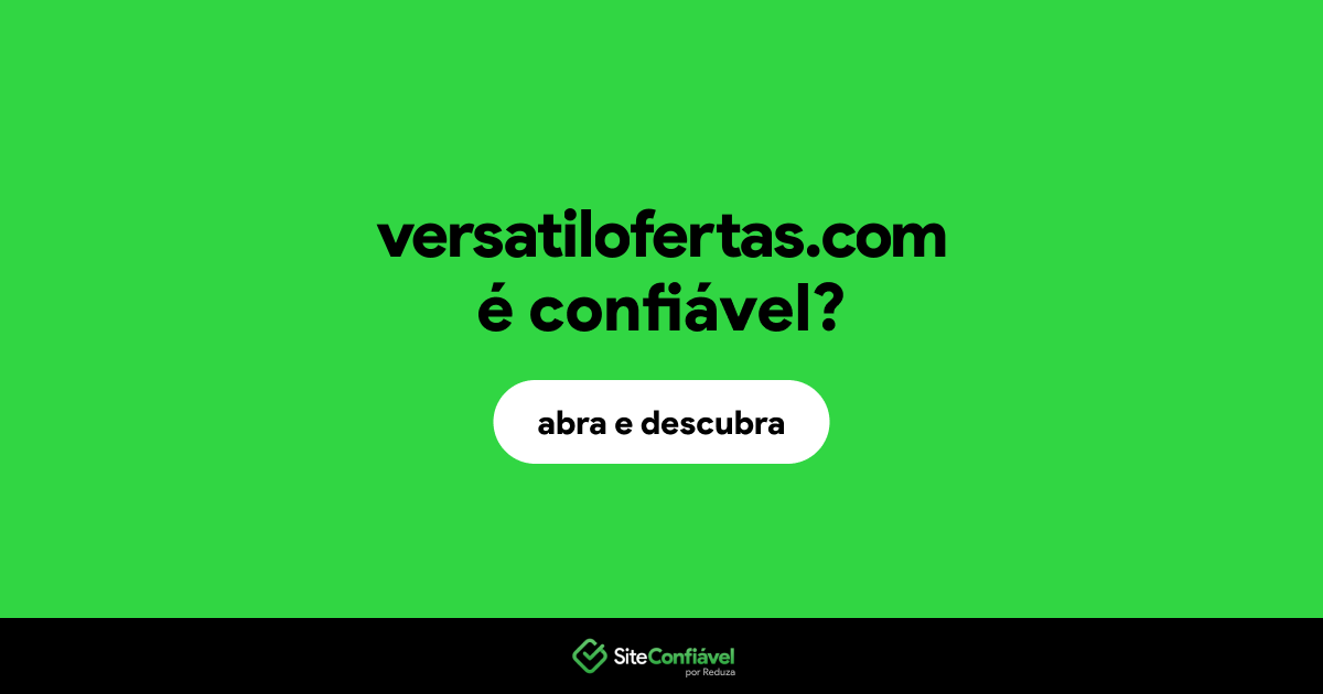 O site versatilofertas.com é confiável?
