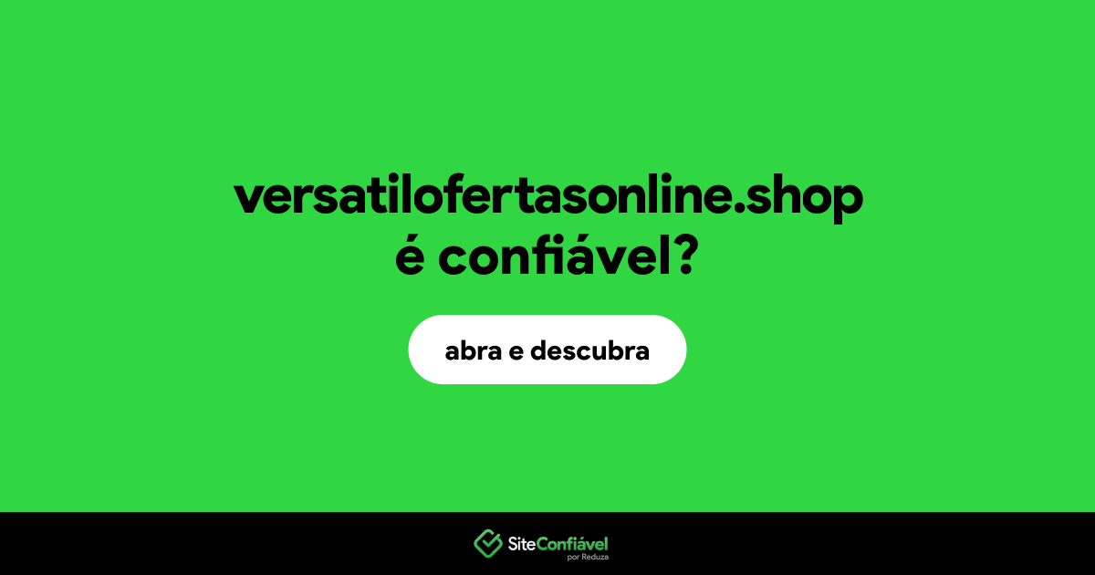 O site versatilofertasonline.shop é confiável?