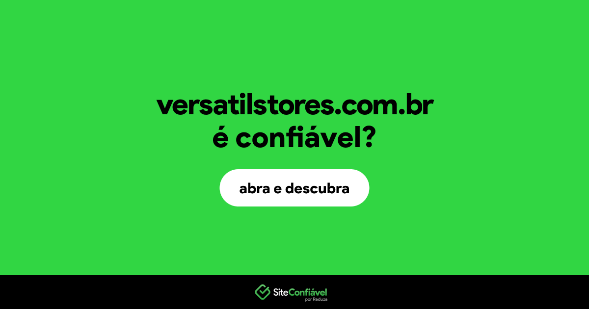 O site versatilstores.com.br é confiável?