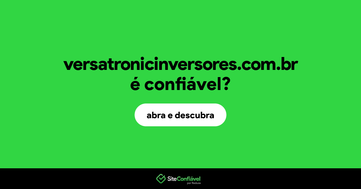 O site versatronicinversores.com.br é confiável?