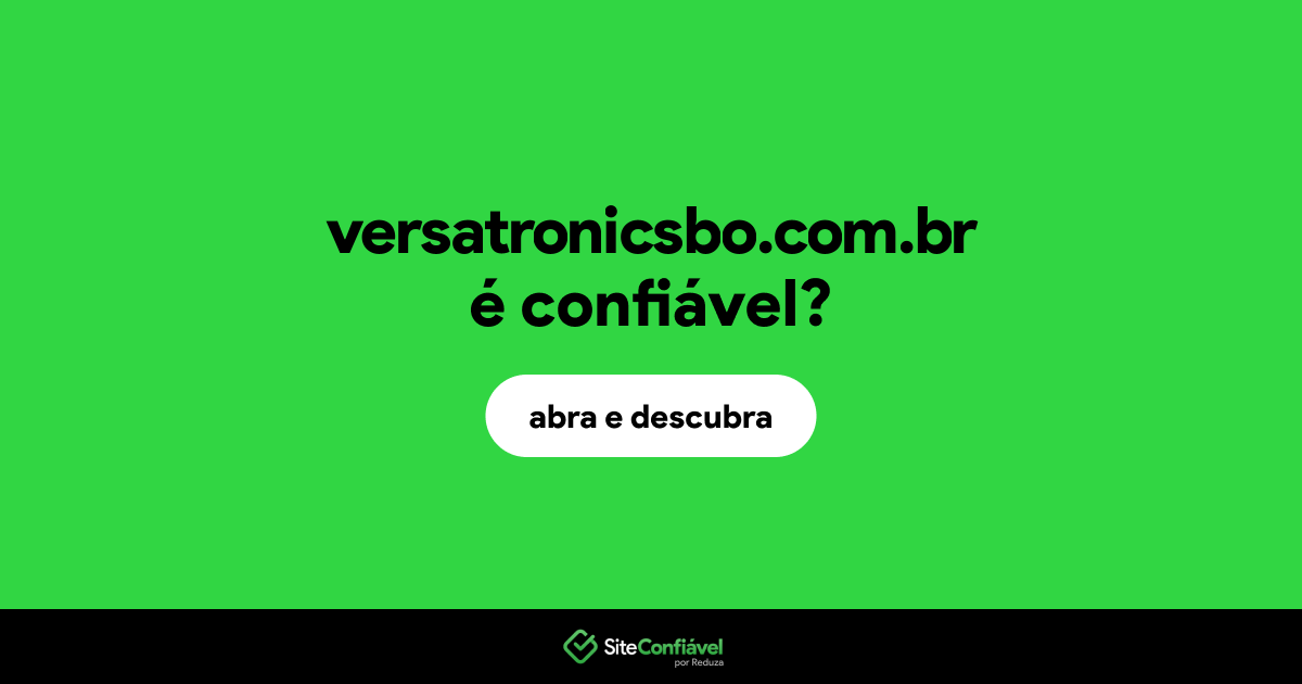 O site versatronicsbo.com.br é confiável?