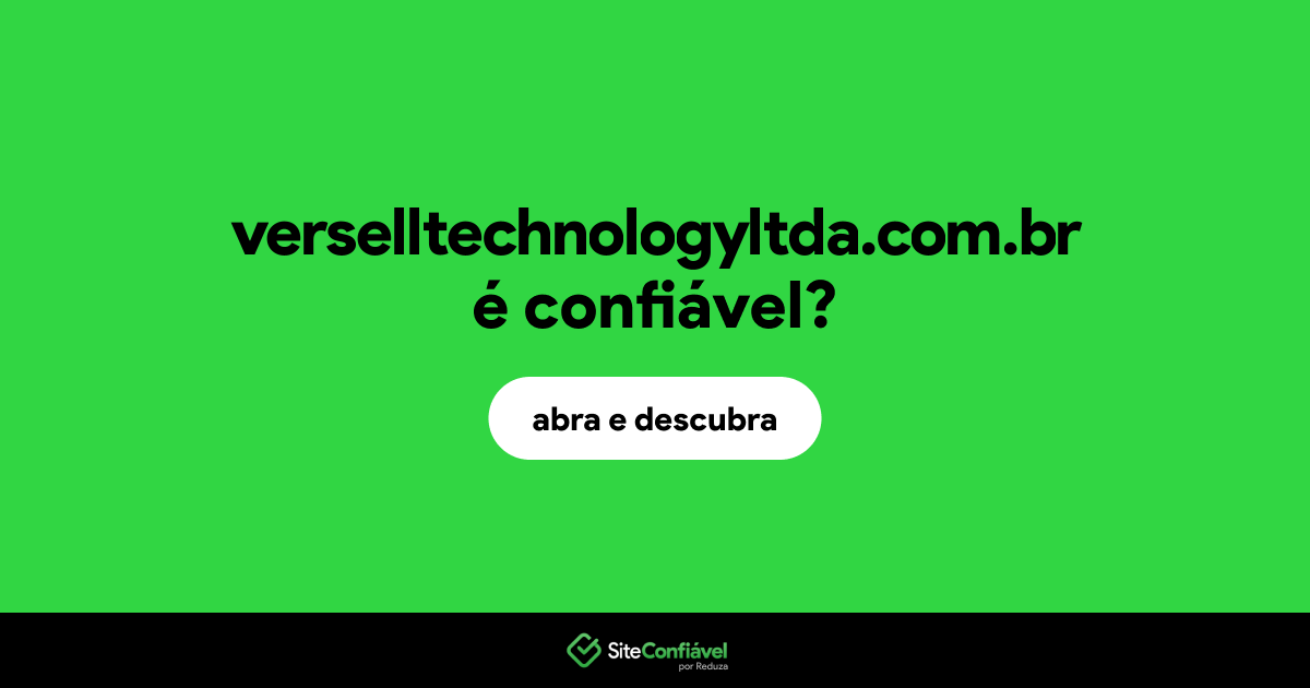 O site verselltechnologyltda.com.br é confiável?