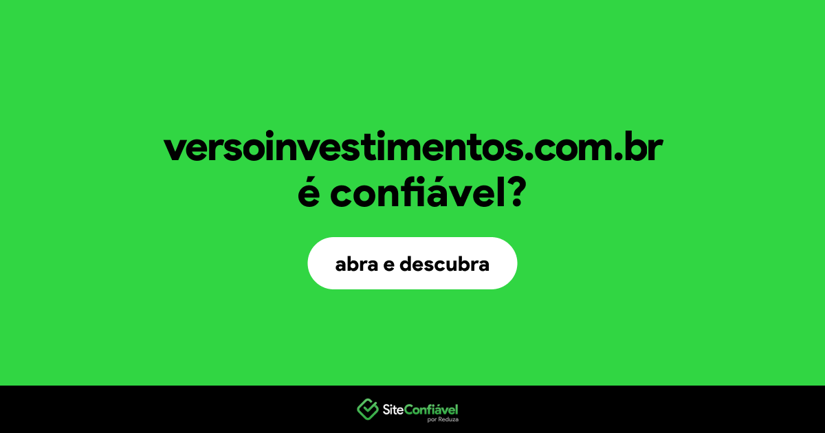 O site versoinvestimentos.com.br é confiável?
