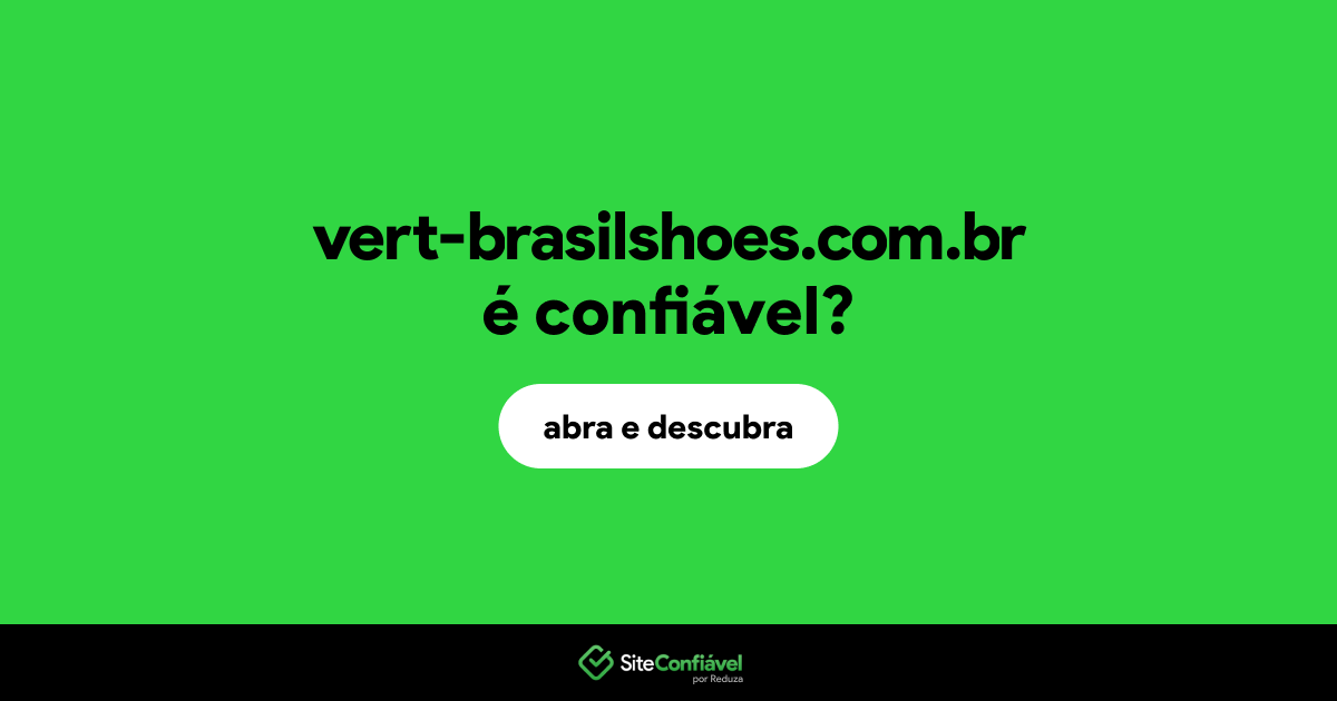 O site vert-brasilshoes.com.br é confiável?