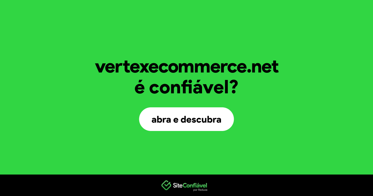 O site vertexecommerce.net é confiável?