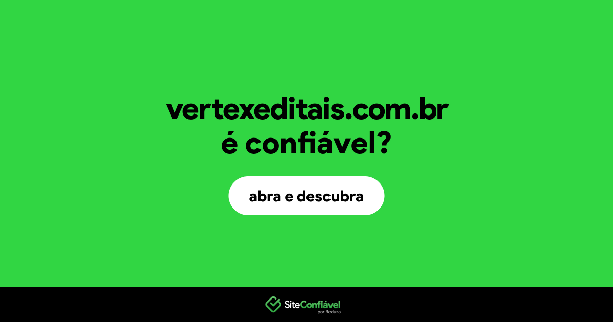 O site vertexeditais.com.br é confiável?