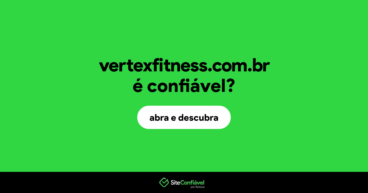 O site vertexfitness.com.br é confiável?