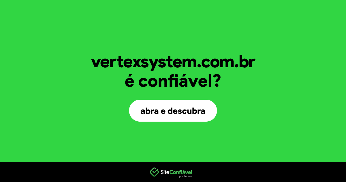 O site vertexsystem.com.br é confiável?