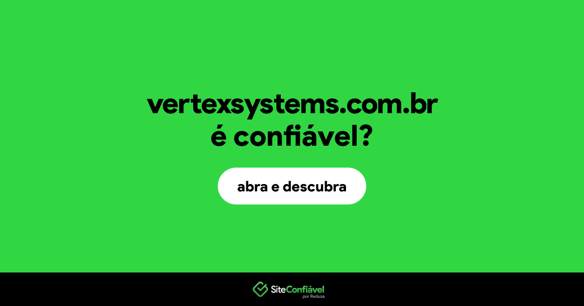O site vertexsystems.com.br é confiável?