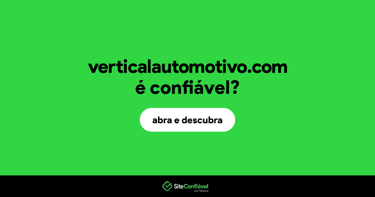 O site verticalautomotivo.com é confiável?
