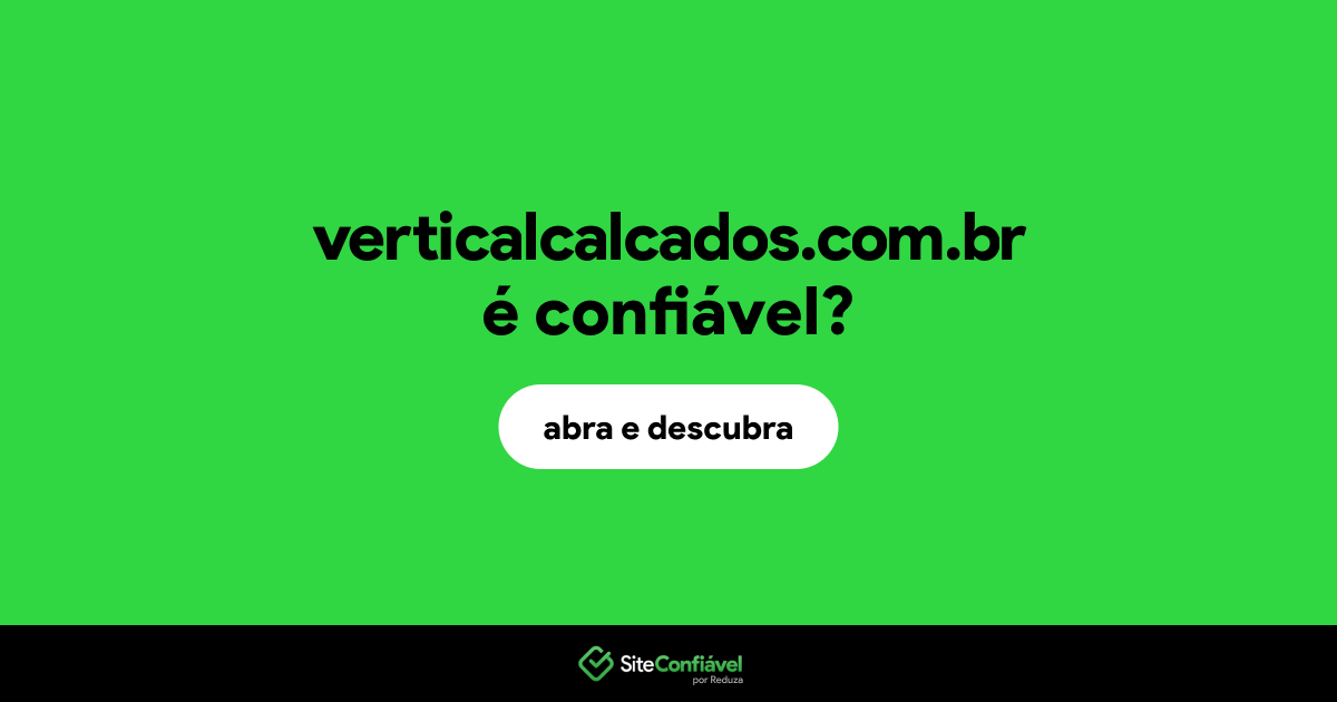 O site verticalcalcados.com.br é confiável?