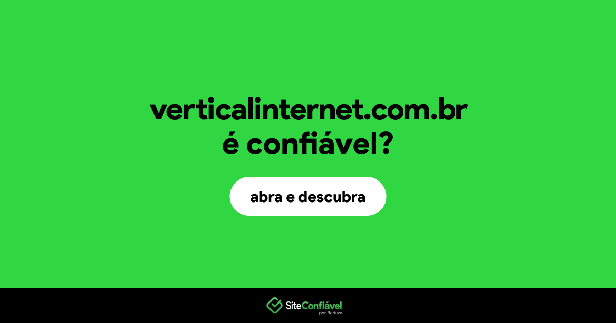 O site verticalinternet.com.br é confiável?
