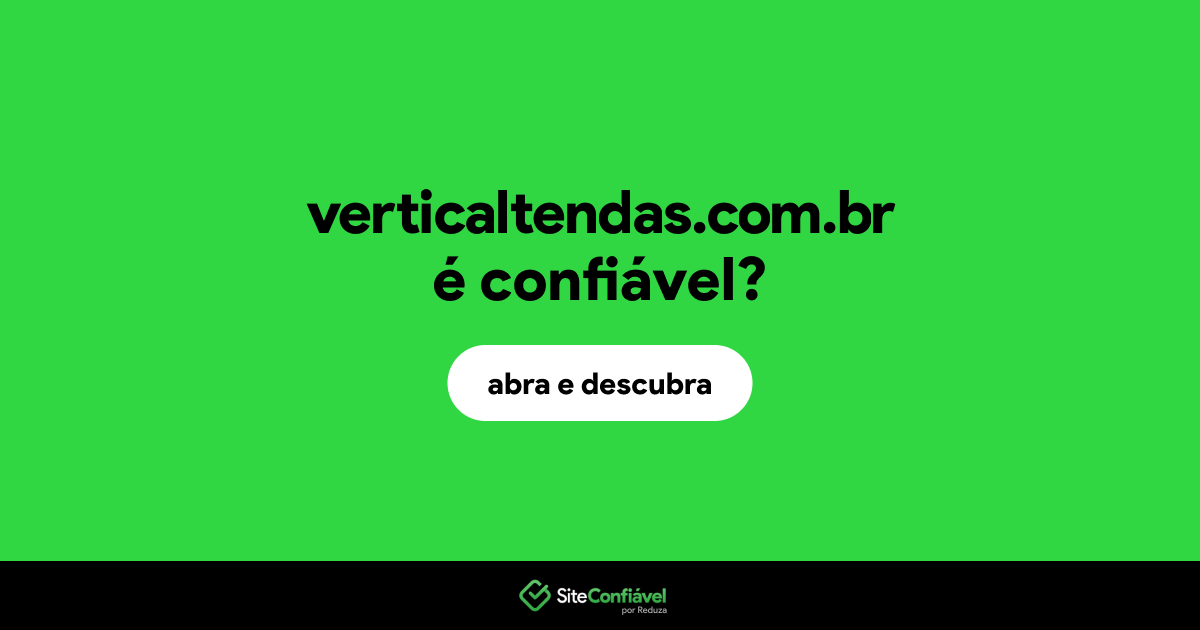O site verticaltendas.com.br é confiável?