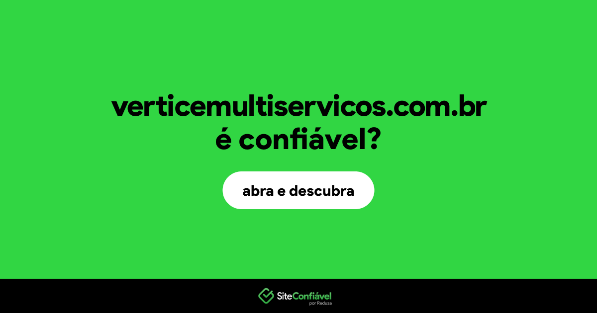 O site verticemultiservicos.com.br é confiável?