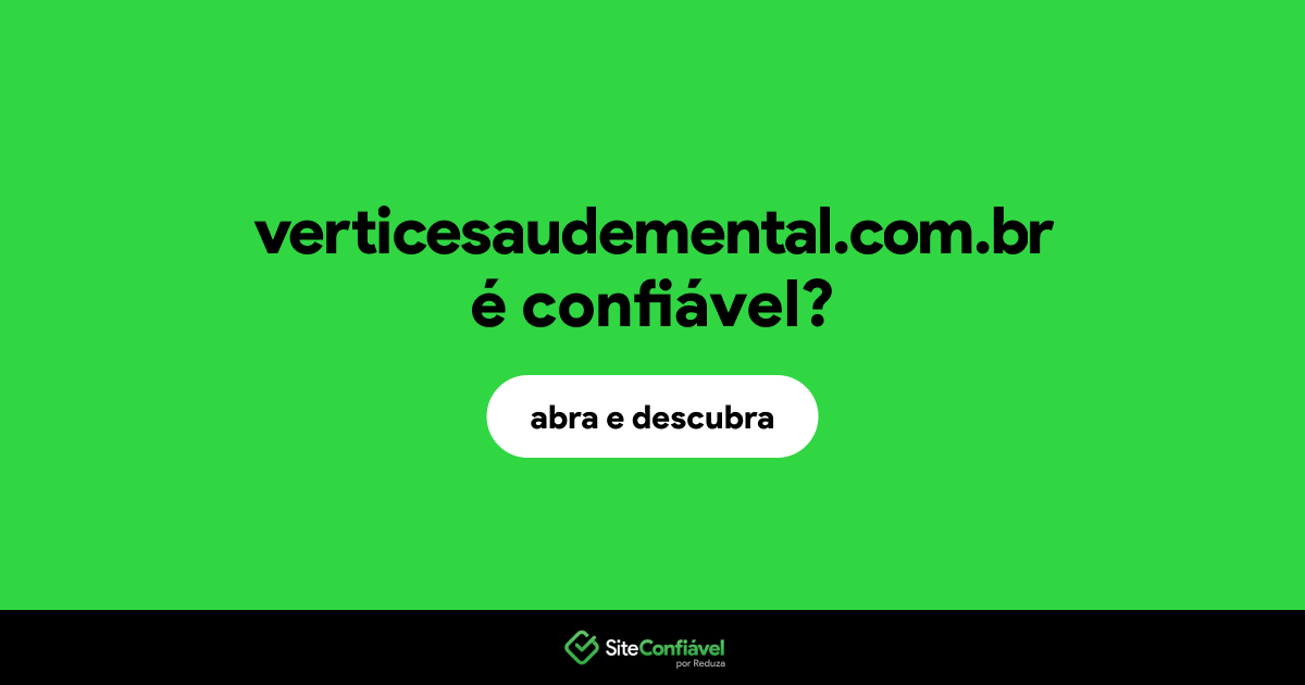 O site verticesaudemental.com.br é confiável?