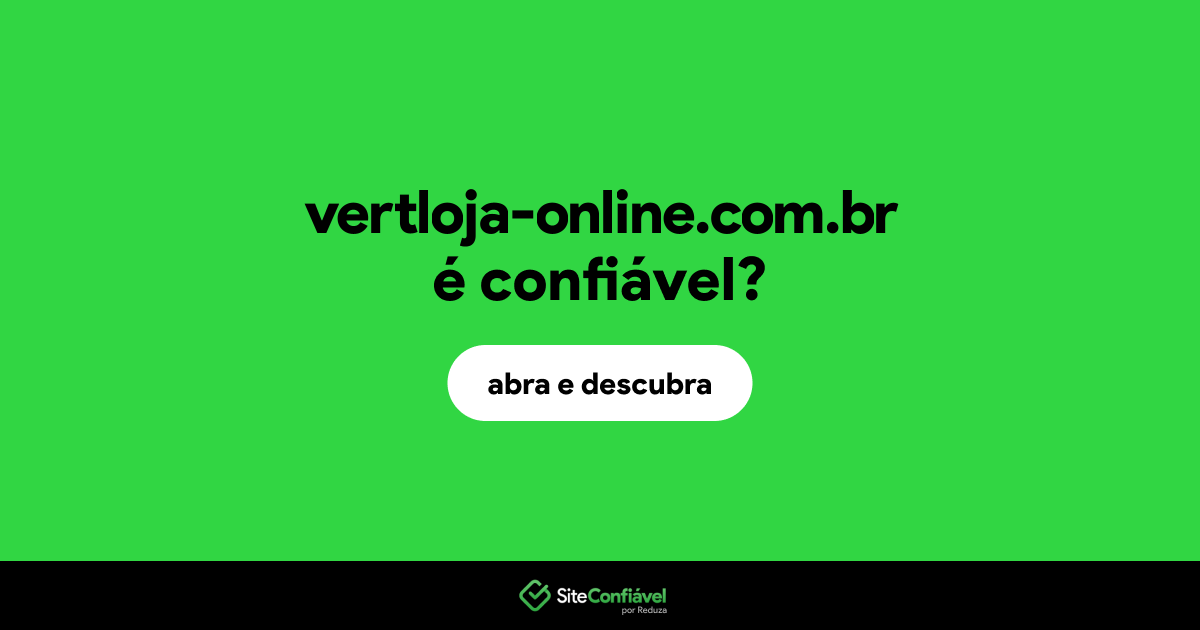 O site vertloja-online.com.br é confiável?