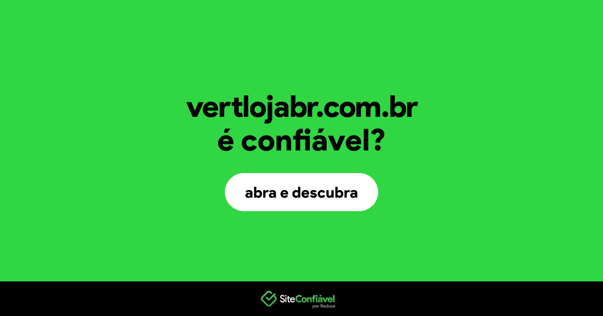 O site vertlojabr.com.br é confiável?