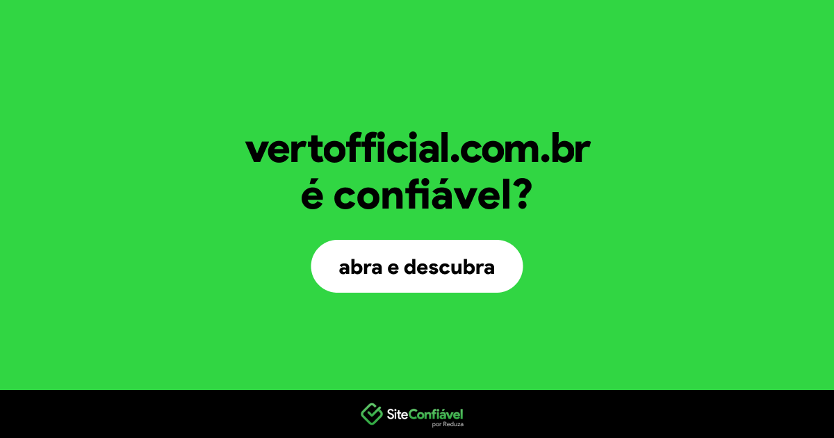 O site vertofficial.com.br é confiável?