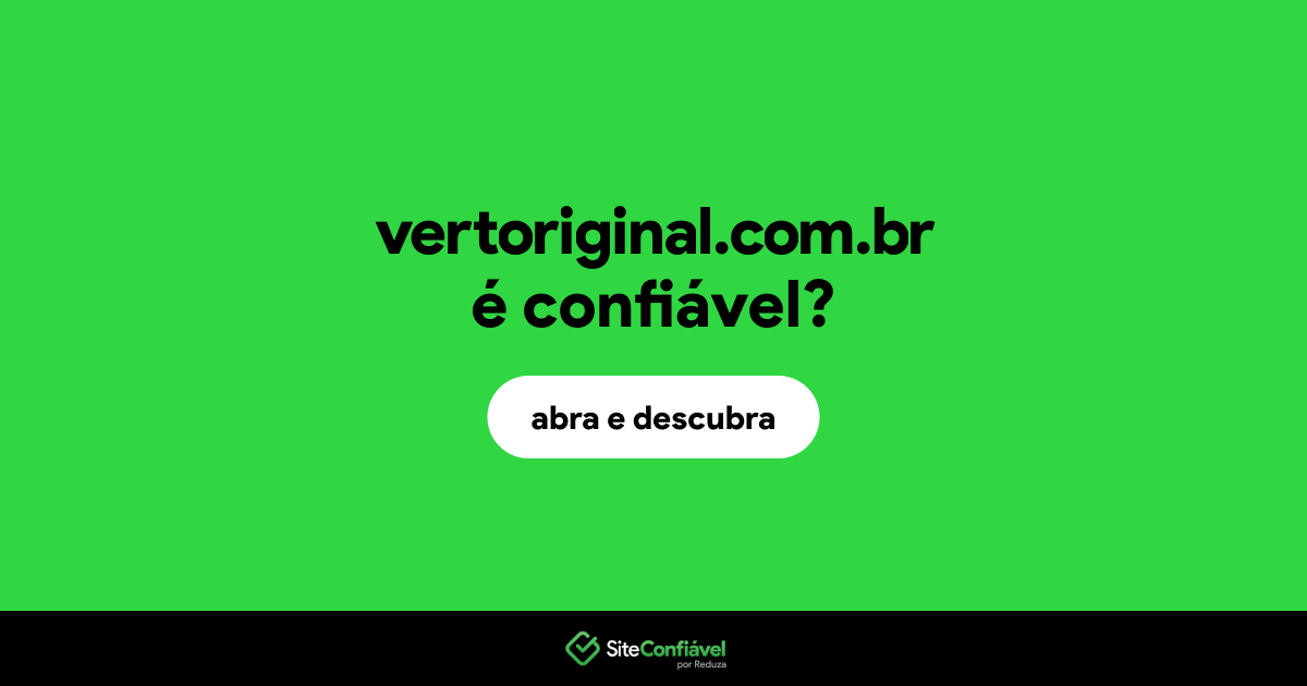 O site vertoriginal.com.br é confiável?