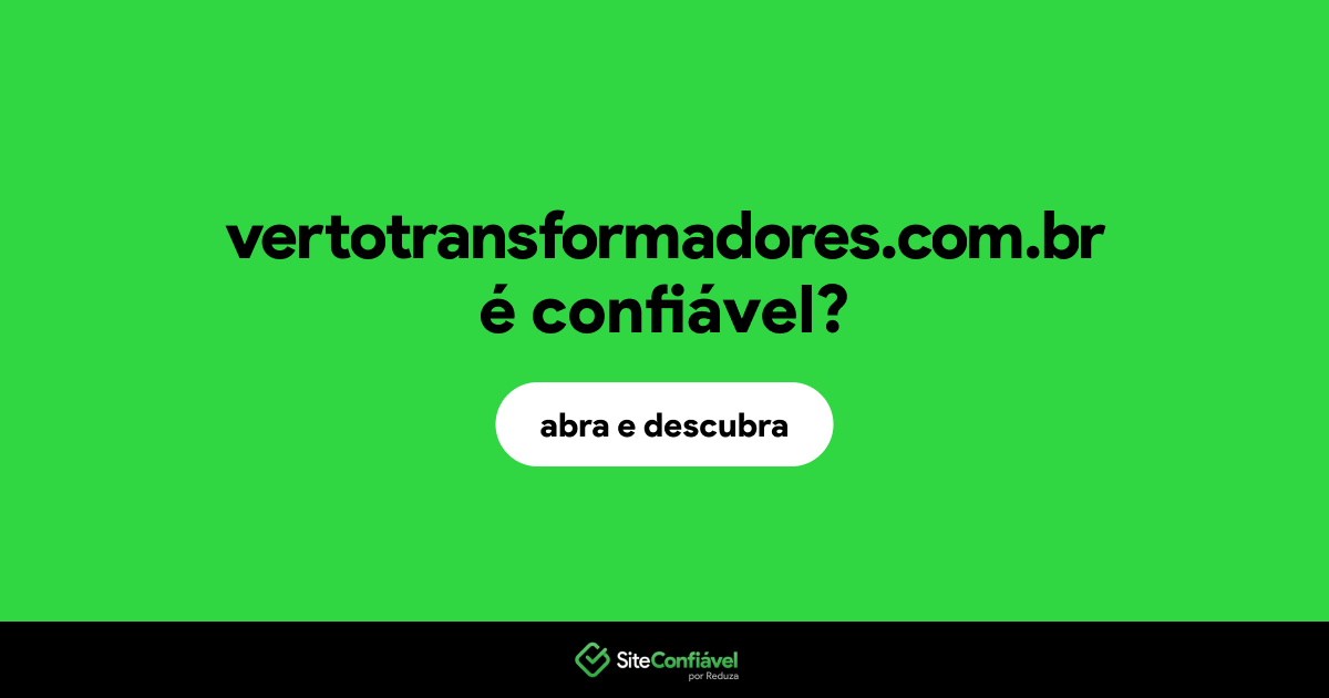 O site vertotransformadores.com.br é confiável?