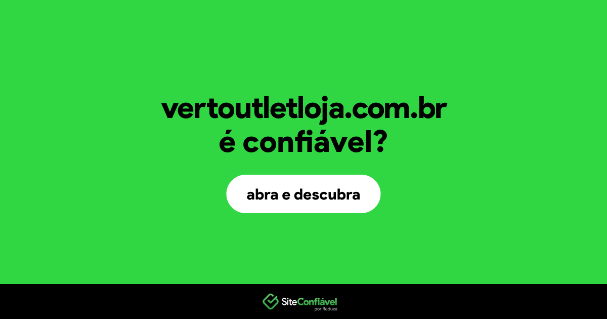 O site vertoutletloja.com.br é confiável?