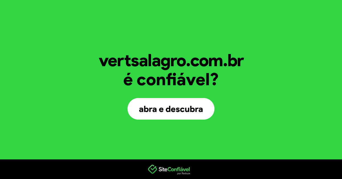 O site vertsalagro.com.br é confiável?