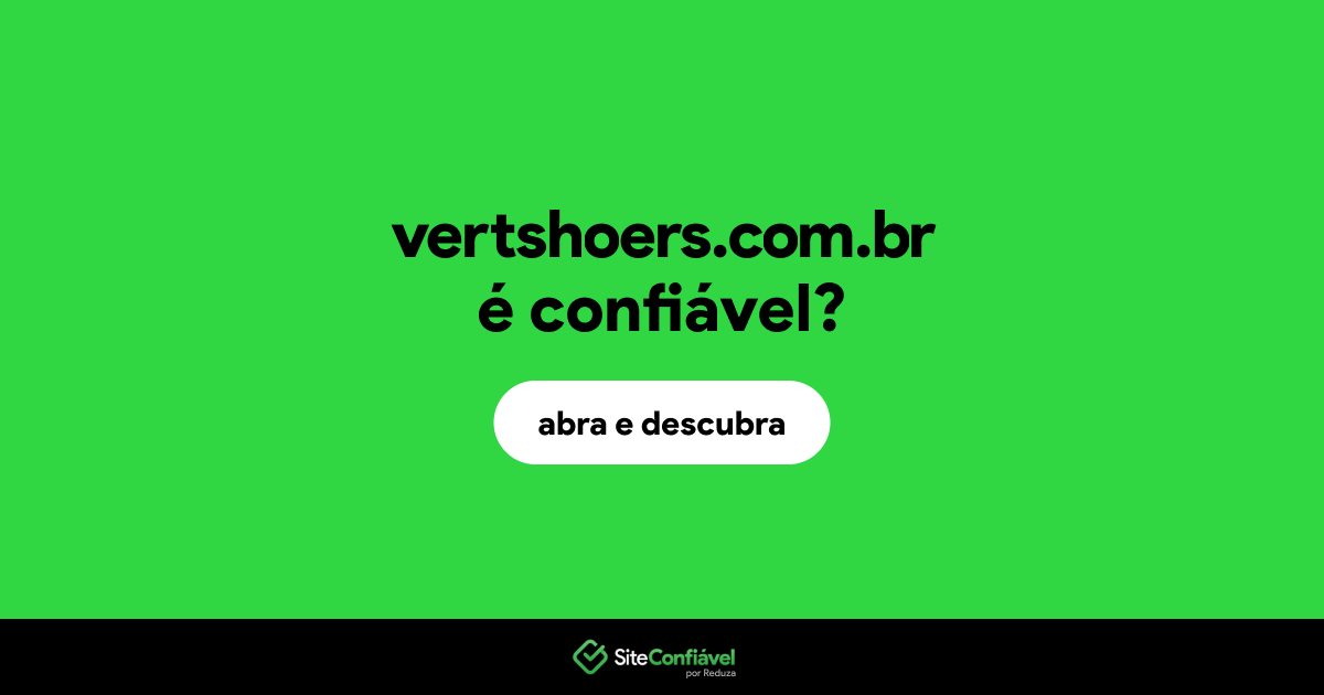 O site vertshoers.com.br é confiável?