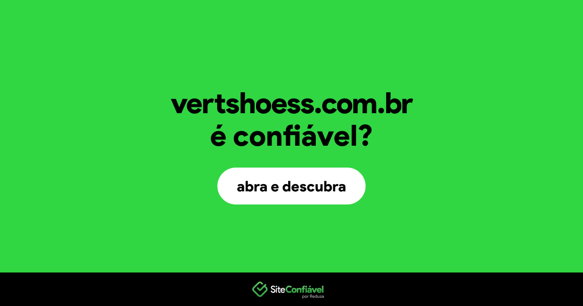 O site vertshoess.com.br é confiável?