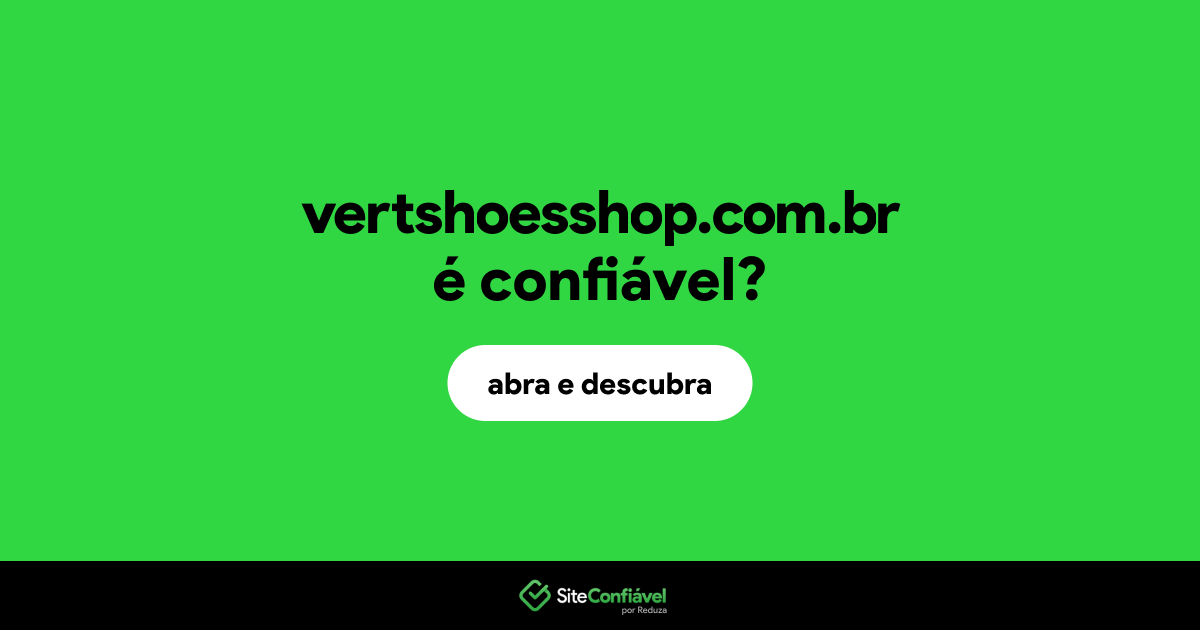 O site vertshoesshop.com.br é confiável?