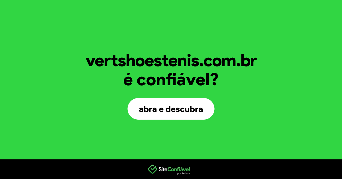 O site vertshoestenis.com.br é confiável?