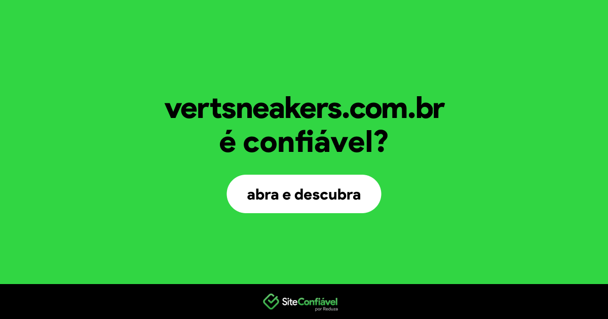 O site vertsneakers.com.br é confiável?