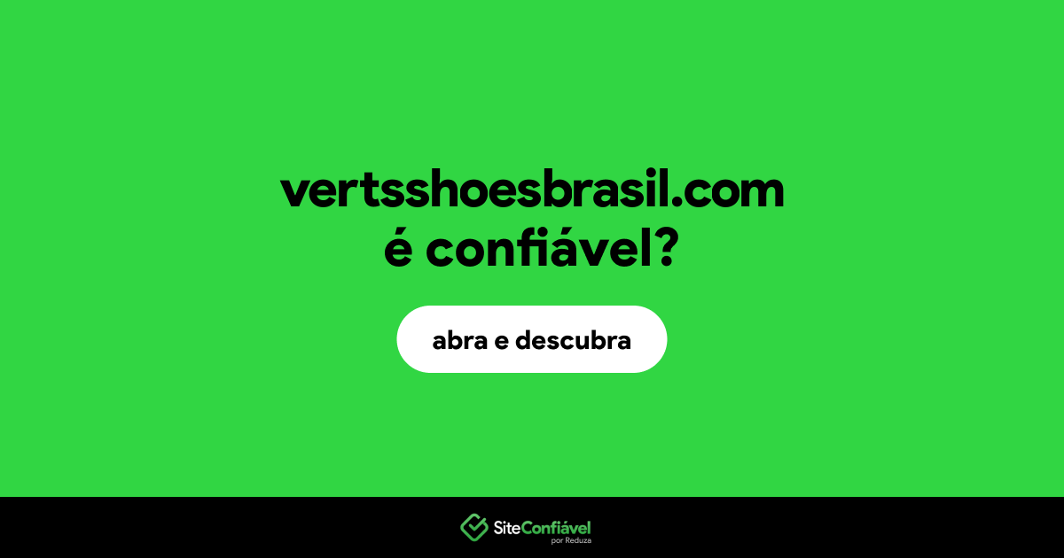 O site vertsshoesbrasil.com é confiável?