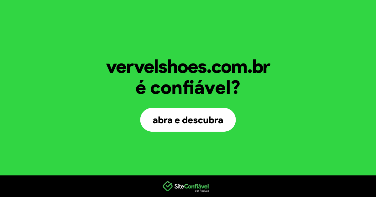 O site vervelshoes.com.br é confiável?