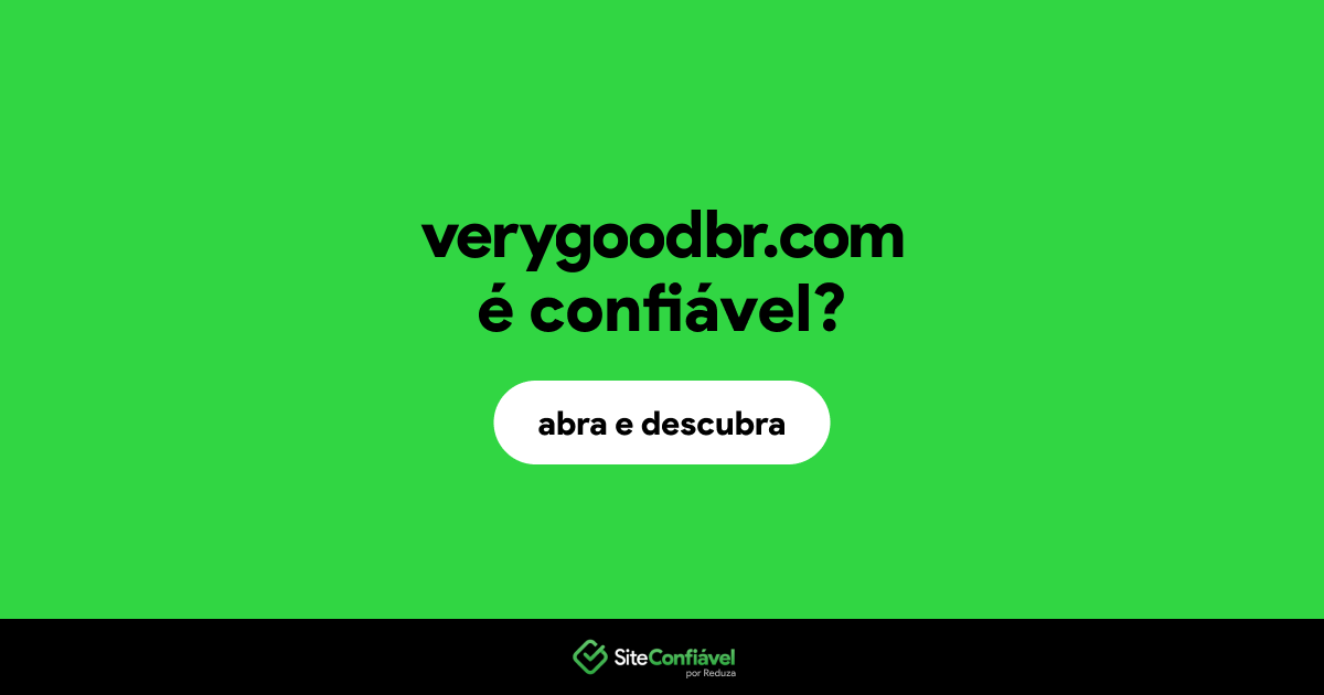 O site verygoodbr.com é confiável?