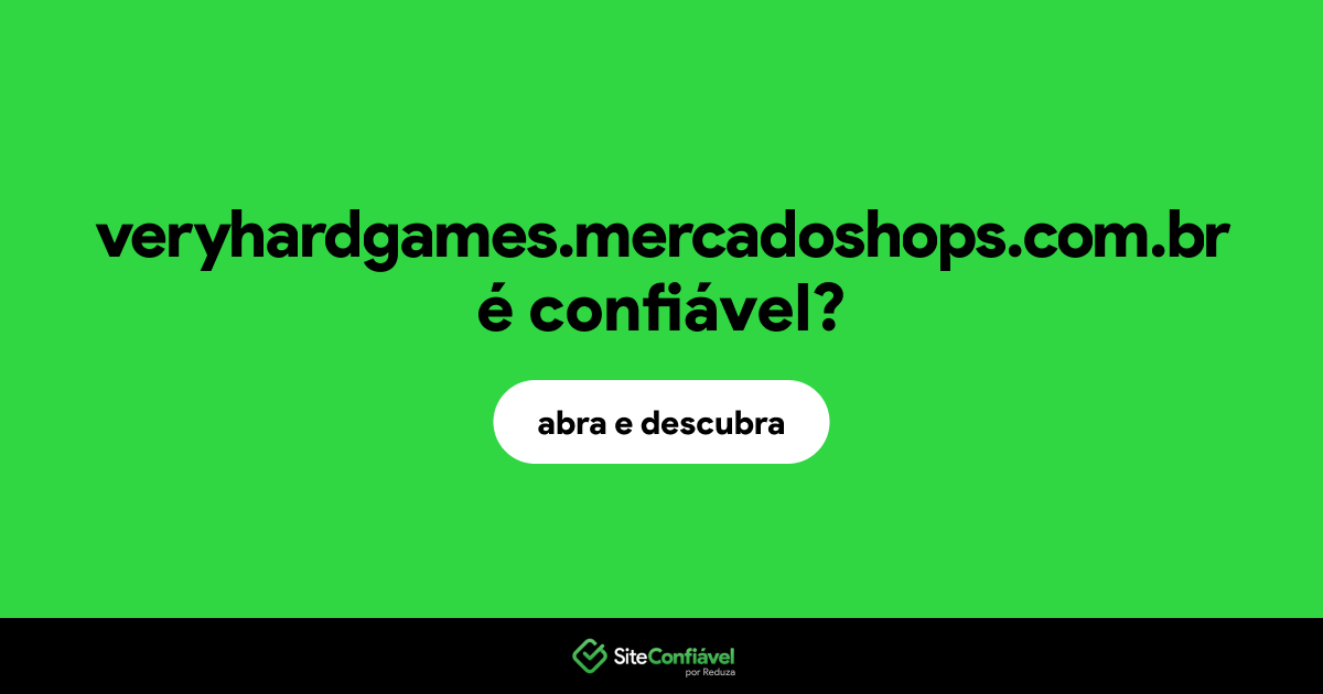 O site veryhardgames.mercadoshops.com.br é confiável?