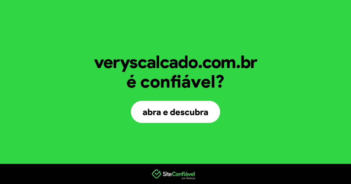 O site veryscalcado.com.br é confiável?