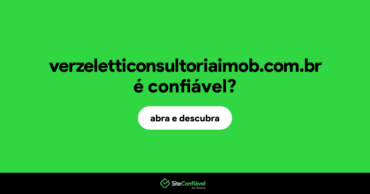 O site verzeletticonsultoriaimob.com.br é confiável?