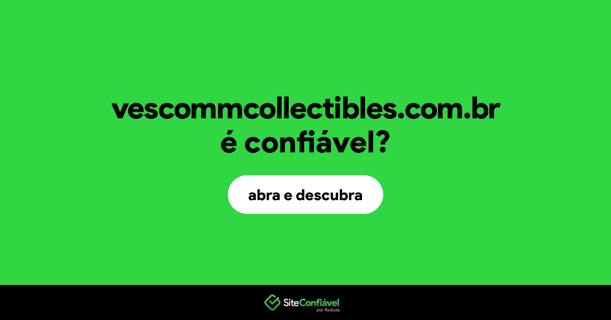 O site vescommcollectibles.com.br é confiável?