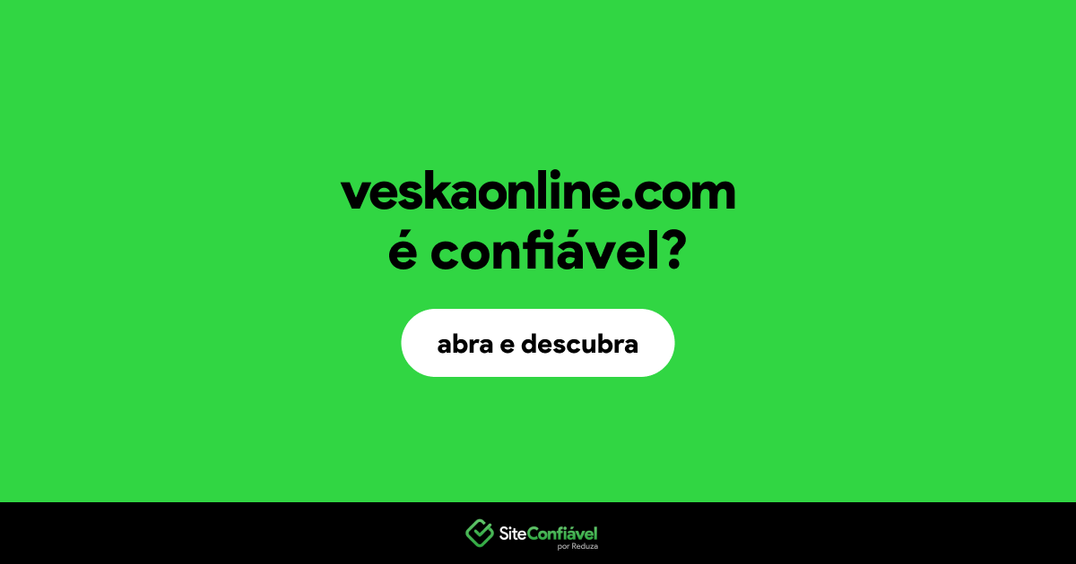 O site veskaonline.com é confiável?