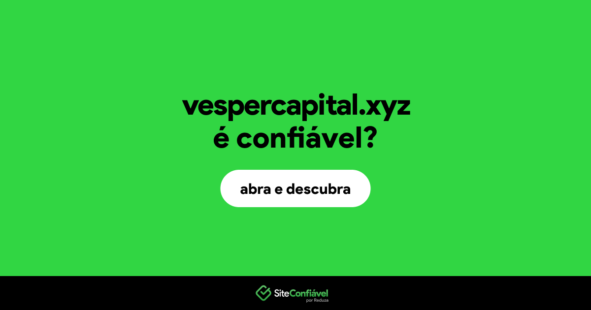 O site vespercapital.xyz é confiável?