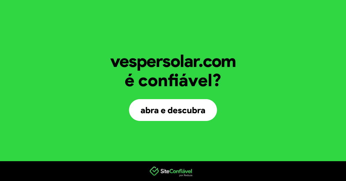 O site vespersolar.com é confiável?